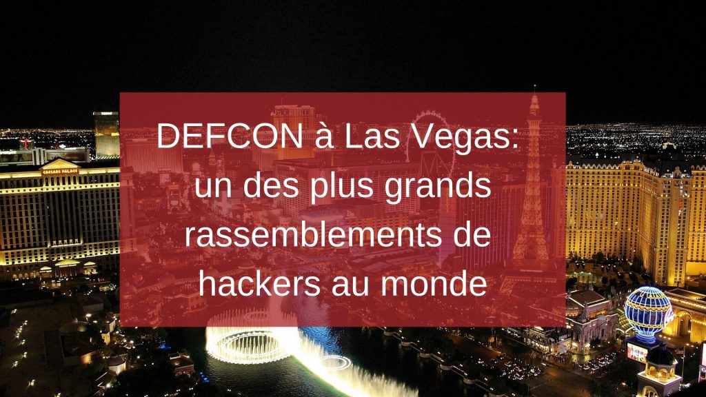 Retour sur la 27e édition du DefCon à Las Vegas