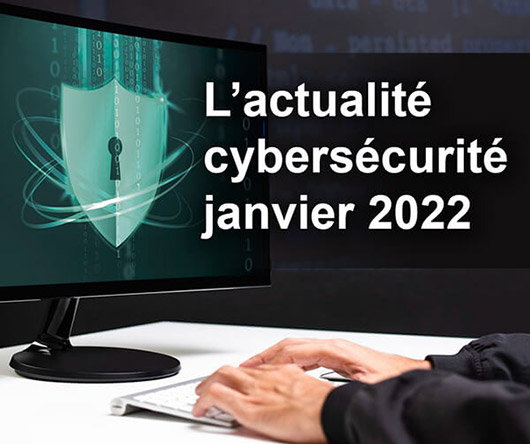 L'actualité cybersécurité - janvier 2022